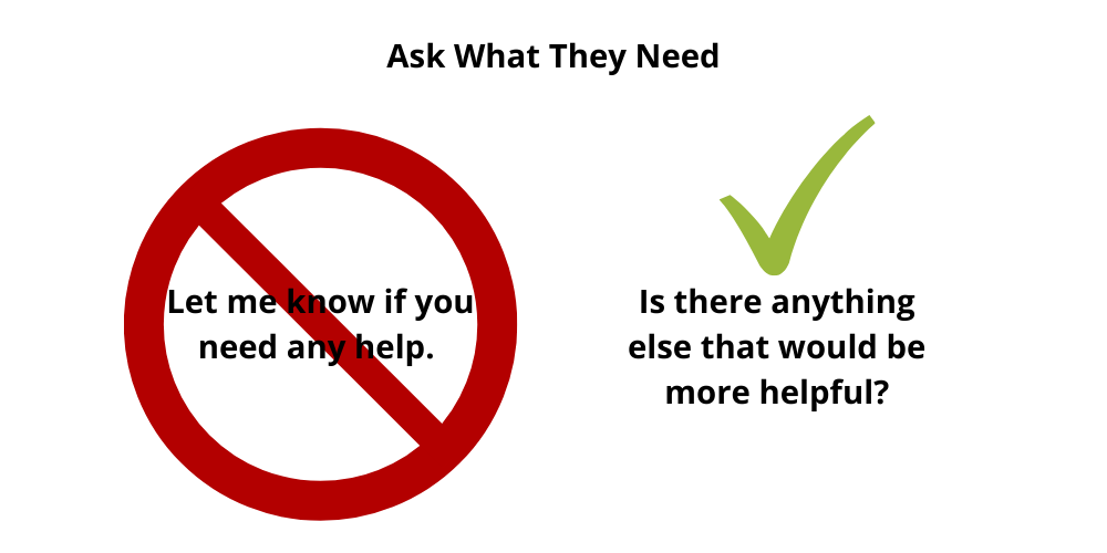 Ask what a caregiver needs to help