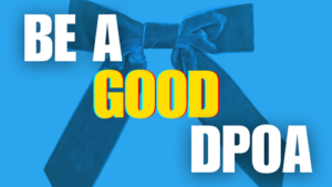 Be a Good DPOA for Your Parents