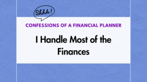 Confessions of a Financial Planner - I Handle Most of the Finances