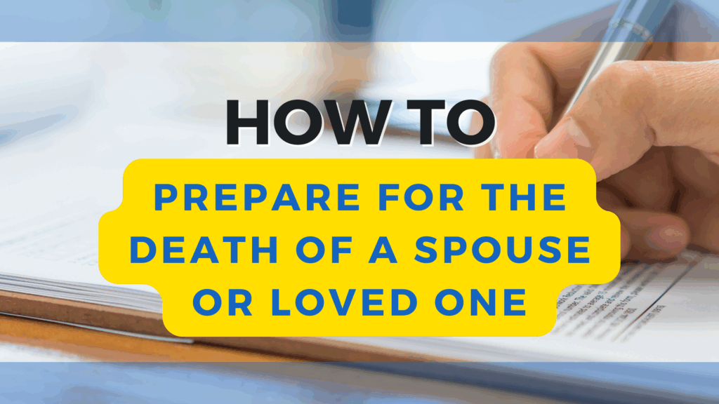 How to Prepare for the Death of a Spouse or Loved One