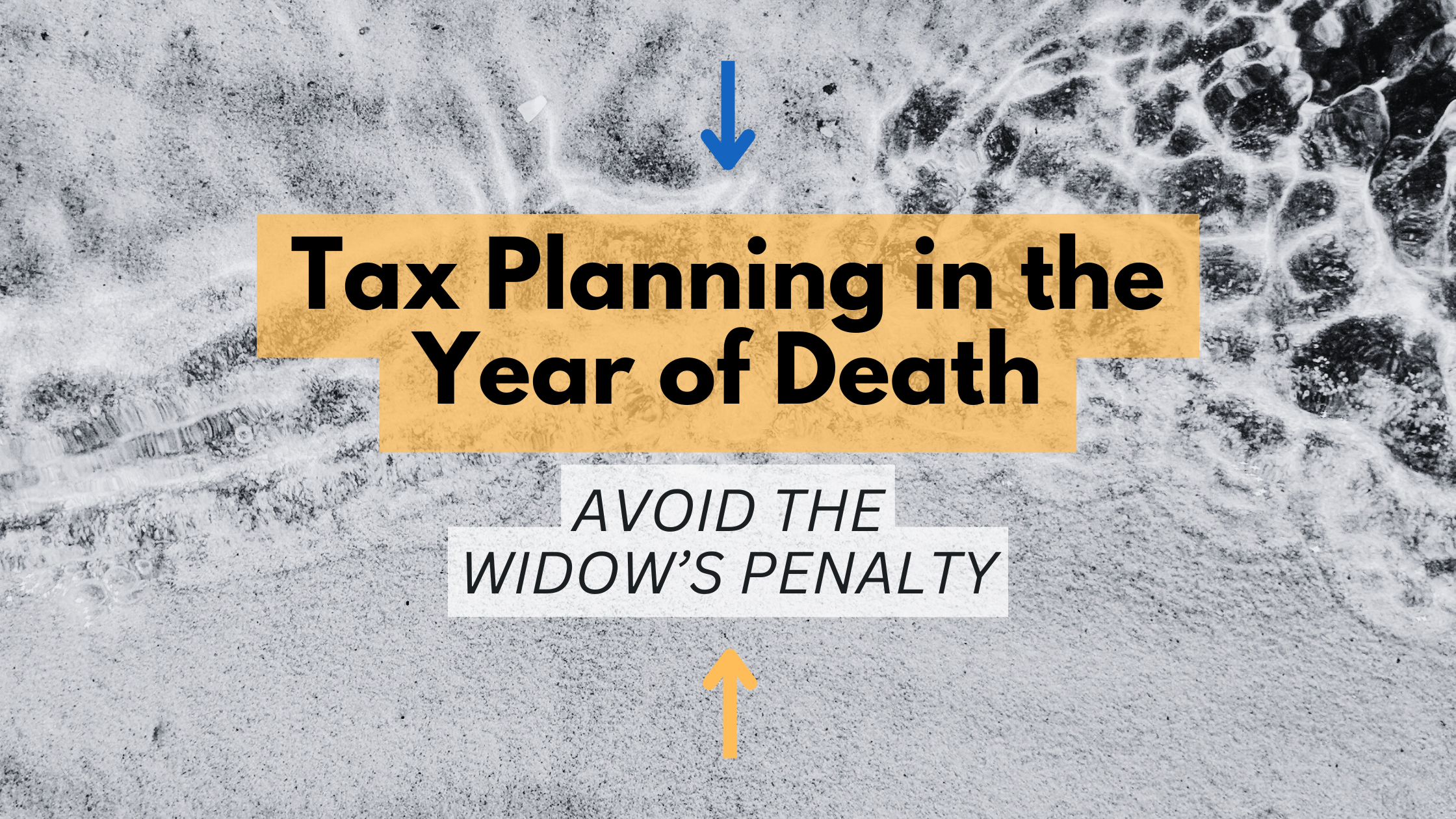 Tax Planning in the Year of Death - Avoid the Widow's Penalty