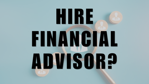 When Should I Hire a Financial Advisor